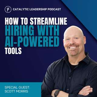 How To Streamline Hiring With AI-Powered Tools With Scott Morris