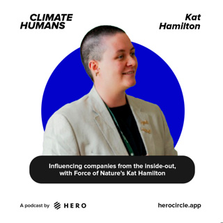 Influencing companies from the inside-out, with Force of Nature’s Kat Hamilton