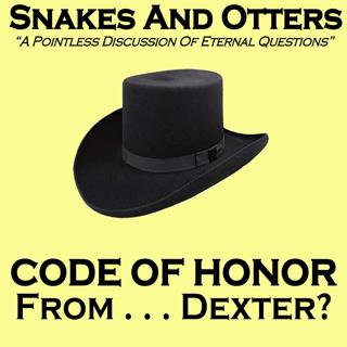 Episode 253 - Code of Honor from . . . Dexter?