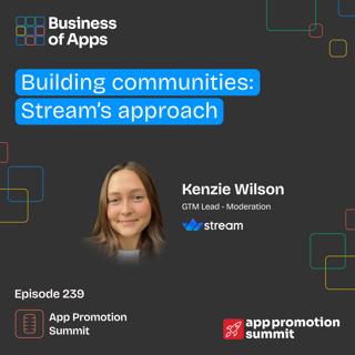 #239: Building communities: Stream’s approach with Kenzie Wilson, GTM Lead - AI Moderation at Stream