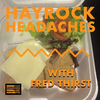 Hayrock Headaches (with Fred Thirst)