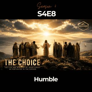 The Choice S4E8: Humble