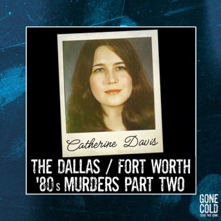 Catherine Davis: The Dallas/Fort Worth ‘80s Murders Part 2