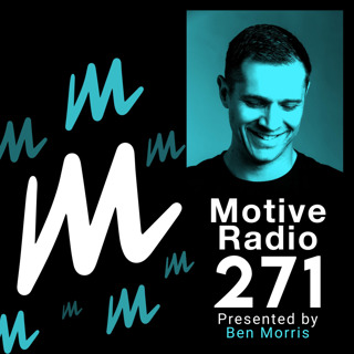 Episode 271: Motive Radio 271 - Presented by Ben Morris