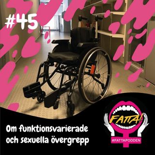 #45 Funktionsvarierade och sexuella övergrepp