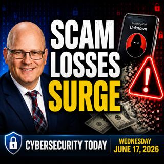 Scam Losses Surge - Cybersecurity Today