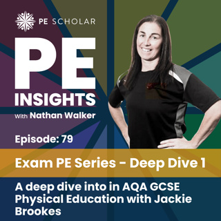 Episode 79 - Exam PE Series: Deep Dive 1 - A deep dive into AQA GCSE Physical Education with Jackie Brookes