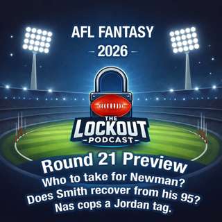 Round 21 Preview - Who to take for Newman? Does Smith recover from his 95? Nas cops a Jordan tag - AFL Fantasy 2026
