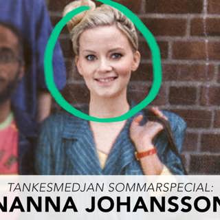 Tankesmedjan sommarspecial: Nanna Johansson!