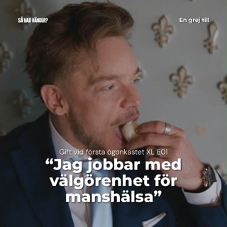En grej till: Gift vid första ögonkastet XL e01 – ”Jag jobbar med välgörenhet för manshälsa”