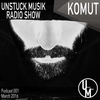 001 UNSTUCK MUSIK RADIO SHOW - KOMUT