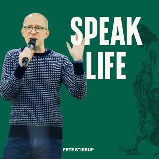 Speak Life (Pete Stirrup)