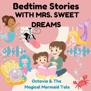Octavia and the Magical Mermaid Tale- Guided Meditation Bedtime Story for Kids – Mrs. Sweet Dreams Bedtime Stories