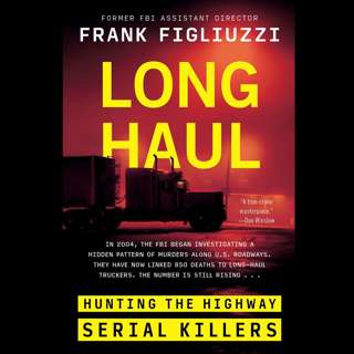 INTERVIEW: Frank Figliuzzi, Long Haul: Hunting the Highway Serial Killers, Sex Trafficking, and Solutions