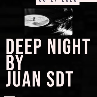 Juan SDT@Deep Night 06-27-2020 #Ep01