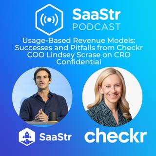 SaaStr 785: Usage-Based Revenue Models: Successes and Pitfalls from Checkr COO Lindsey Scrase on CRO Confidential