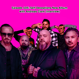 Episode 105: Self Deceptions New Album with Andreas Clark (Interview)