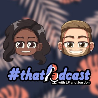 #ThatPodcast - Episode 125