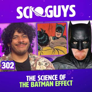 302: The Science of The Batman Effect