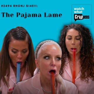#2494 RHONJ S14E11: The Pajama Lame