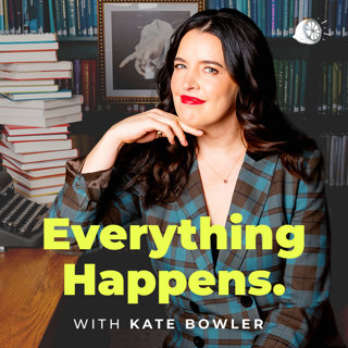 Preview: Everything Happens with Kate Bowler