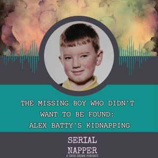 The Missing Boy Who Didn't Want to Be Found: Alex Batty's Kidnapping