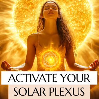 The Ultimate Solar Plexus Chakra Activation