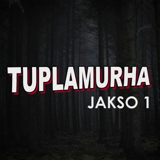 TUPLAMURHA Jakso 1 – Kadonneiden lasten mysteeri