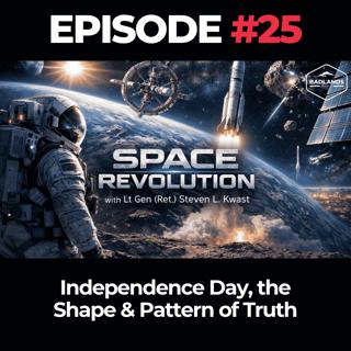 Space Revolution Ep. 25: Independence Day, the Shape & Pattern of Truth