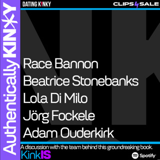 Authentically Kinky: Kink Is - An Anthology of Surprisingly Relatable True Stories about Sex, Power and Joy