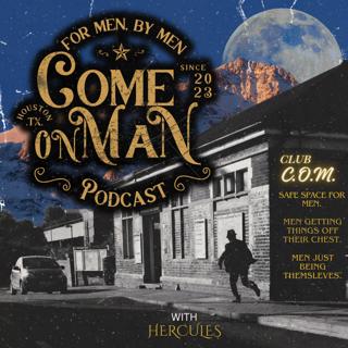 COME ON MAN PODCAST!! (C.O.M.) Season: 4 | Episode : Four - JOSH.R