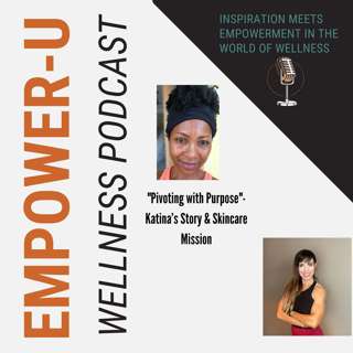 "Pivoting with Purpose"-Katina’s Story & Skincare Mission