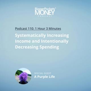 110: Systematically Increasing Income and Intentionally Decreasing Spending with A Purple Life