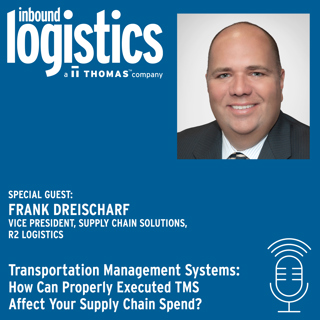 Transportation Management Systems: How Can Properly Executed TMS Affect Your Supply Chain Spend? Guest: Frank Dreischarf, R2 Logistics