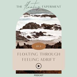 TFE 9 - Floating through Feeling Adrift