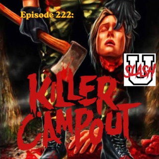 Episode 222: Killer Campout