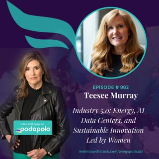 Industry 5.0: Serial Tech 'Intrapreneur' Teesee Murray on Energy, Data Centers, and Sustainable Innovation Led by Women