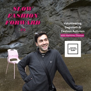 Volunteering, Degrowth & Fashion Activism with Matthieu Thomas