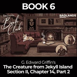 Badlands Book Club: The Creature From Jekyll Island - Chapter 14 Part 2