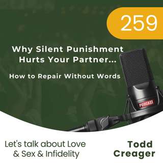 #259 | Why Silent Punishment Hurts Your Partner and How to Repair Without Words