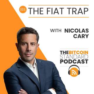 333. The Fiat Trap with Nicolas Cary