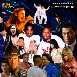 Ep. 285: What Happened On August 27th In The 90s???