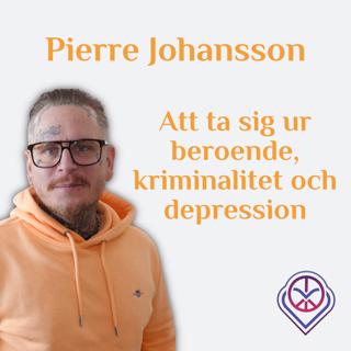 Att ta sig ur beroende, kriminalitet och depression - Pierre Johansson
