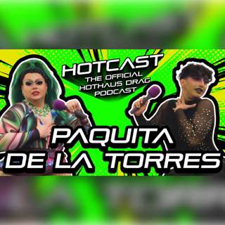 Burpasaurus Rex w/ Paquita De La Torres | HotCast Ep 28