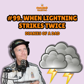 #99. When Lighting Strikes Twice || Diaries Of A Dad