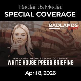 Badlands Media Special Coverage: 4/8/26 - White House Iran Ceasefire Briefing