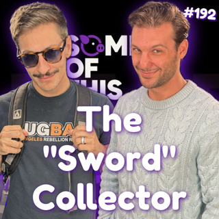 The "Sword" Collector with Nick Callas