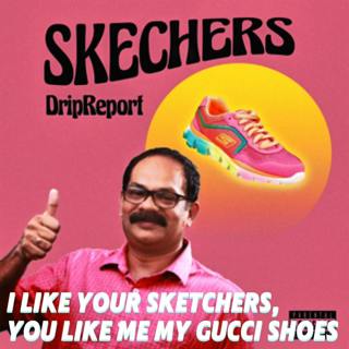 I Like Your Sketchers, You Like Me My Gucci Shoes