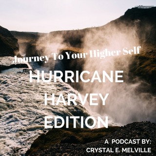 Journey To Your Higher Self- Hurricane Harvey's Connection to Matthew 24