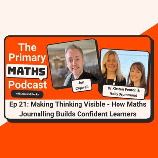 Making Thinking Visible: How Maths Journalling Builds Confident Learners With Kirsten Fenton & Holly Drummond